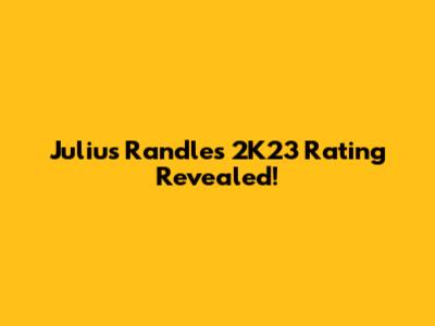 Julius Randle's 2K23 Rating Revealed!
