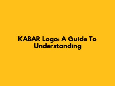 KABAR Logo: A Guide To Understanding