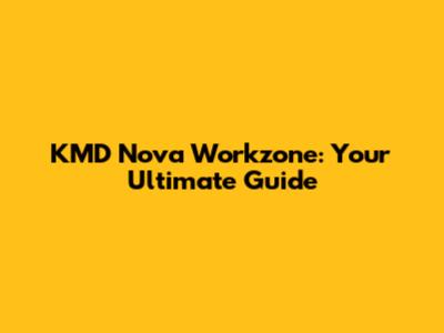 KMD Nova Workzone: Your Ultimate Guide
