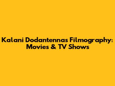 Kalani Dodantenna's Filmography: Movies & TV Shows