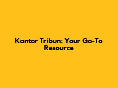 Kantor Tribun: Your Go-To Resource