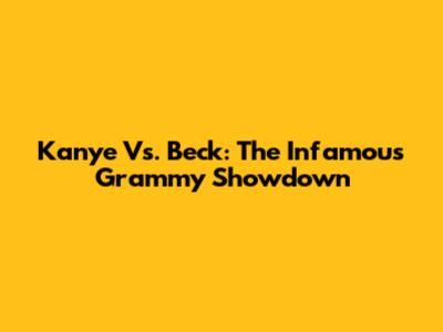 Kanye Vs. Beck: The Infamous Grammy Showdown