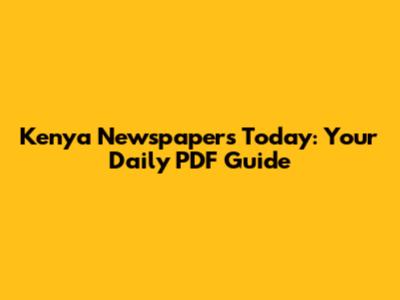 Kenya Newspapers Today: Your Daily PDF Guide