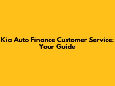 Kia Auto Finance Customer Service: Your Guide