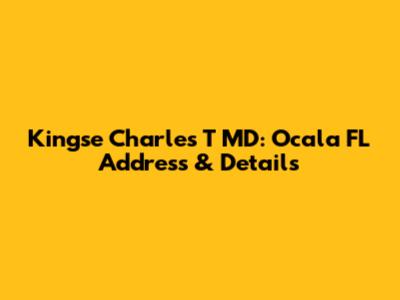 Kingse Charles T MD: Ocala FL Address & Details
