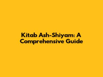 Kitab Ash-Shiyam: A Comprehensive Guide