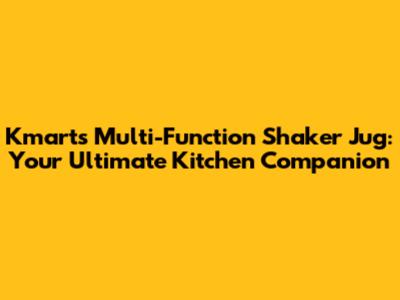 Kmart's Multi-Function Shaker Jug: Your Ultimate Kitchen Companion