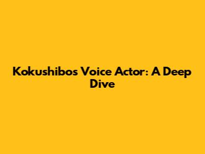 Kokushibo's Voice Actor: A Deep Dive