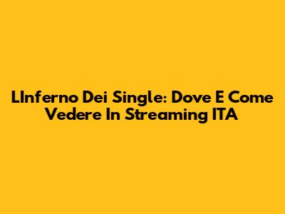 L'Inferno Dei Single: Dove E Come Vedere In Streaming ITA