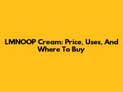LMNOOP Cream: Price, Uses, And Where To Buy
