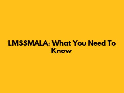 LMSSMALA: What You Need To Know
