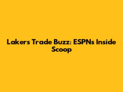 Lakers Trade Buzz: ESPN's Inside Scoop