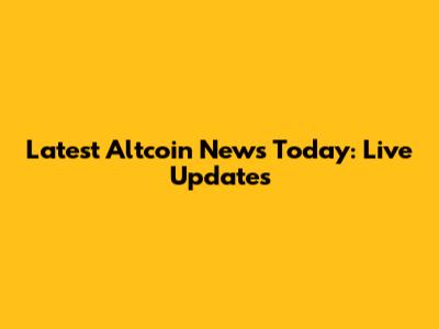 Latest Altcoin News Today: Live Updates