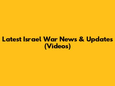 Latest Israel War News & Updates (Videos)