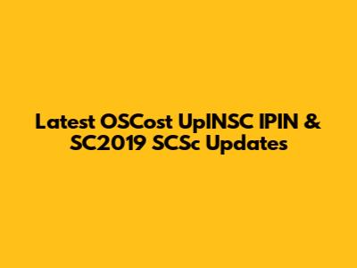 Latest OSCost UpINSC IPIN & SC2019 SCSc Updates