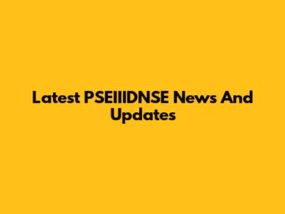 Latest PSEIIIDNSE News And Updates