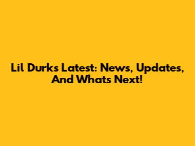 Lil Durk's Latest: News, Updates, And What's Next!