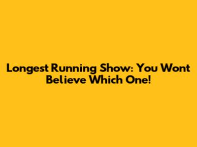 Longest Running Show: You Won't Believe Which One!