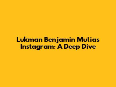 Lukman Benjamin Mulia's Instagram: A Deep Dive