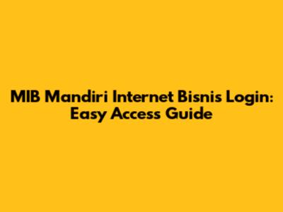 MIB Mandiri Internet Bisnis Login: Easy Access Guide