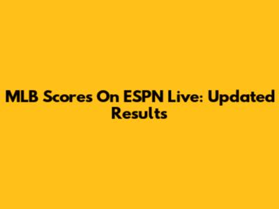 MLB Scores On ESPN Live: Updated Results