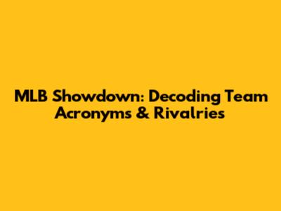 MLB Showdown: Decoding Team Acronyms & Rivalries