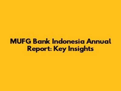 MUFG Bank Indonesia Annual Report: Key Insights
