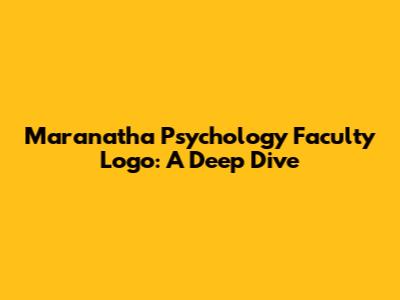 Maranatha Psychology Faculty Logo: A Deep Dive