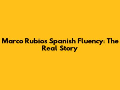 Marco Rubio's Spanish Fluency: The Real Story