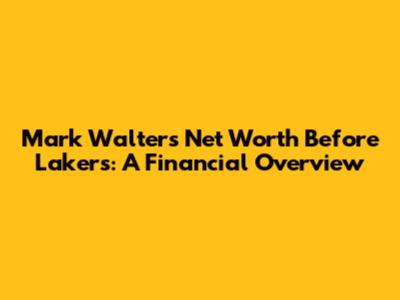 Mark Walter's Net Worth Before Lakers: A Financial Overview
