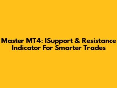 Master MT4: ISupport & Resistance Indicator For Smarter Trades