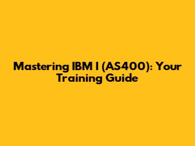 Mastering IBM I (AS400): Your Training Guide