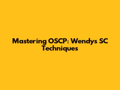 Mastering OSCP: Wendy's SC Techniques