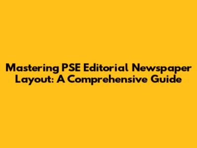 Mastering PSE Editorial Newspaper Layout: A Comprehensive Guide