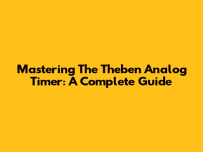 Mastering The Theben Analog Timer: A Complete Guide