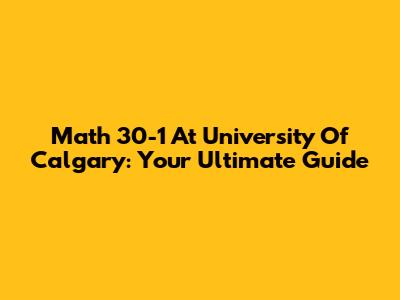 Math 30-1 At University Of Calgary: Your Ultimate Guide