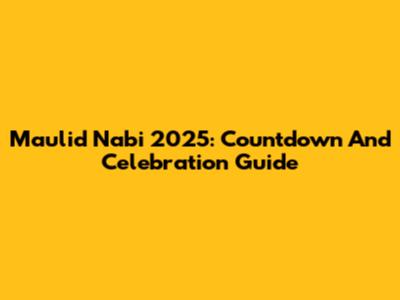 Maulid Nabi 2025: Countdown And Celebration Guide
