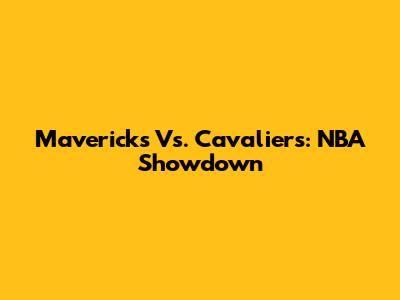 Mavericks Vs. Cavaliers: NBA Showdown