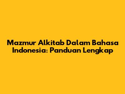 Mazmur Alkitab Dalam Bahasa Indonesia: Panduan Lengkap