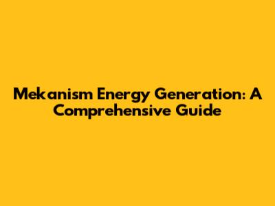 Mekanism Energy Generation: A Comprehensive Guide
