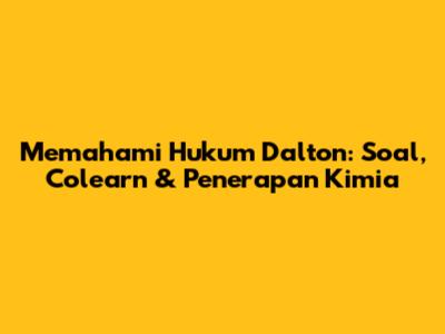 Memahami Hukum Dalton: Soal, Colearn & Penerapan Kimia