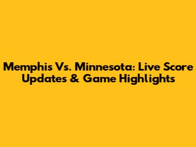 Memphis Vs. Minnesota: Live Score Updates & Game Highlights