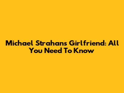 Michael Strahan's Girlfriend: All You Need To Know