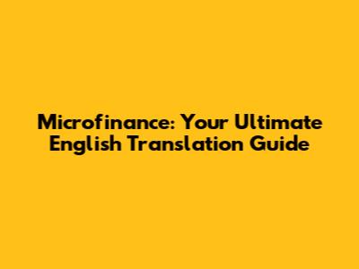 Microfinance: Your Ultimate English Translation Guide