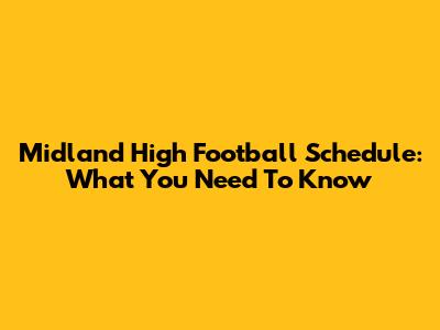 Midland High Football Schedule: What You Need To Know
