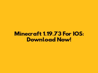 Minecraft 1.19.73 For IOS: Download Now!