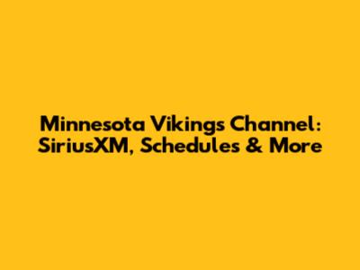 Minnesota Vikings Channel: SiriusXM, Schedules & More