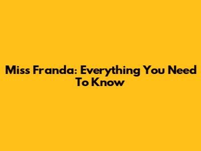 Miss Franda: Everything You Need To Know