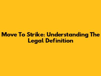Move To Strike: Understanding The Legal Definition