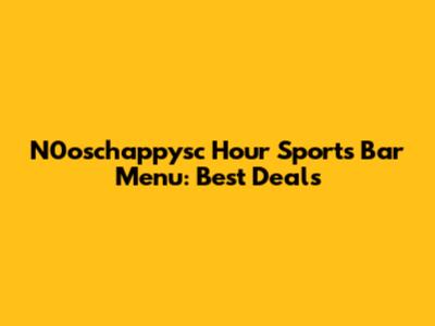 N0oschappysc Hour Sports Bar Menu: Best Deals